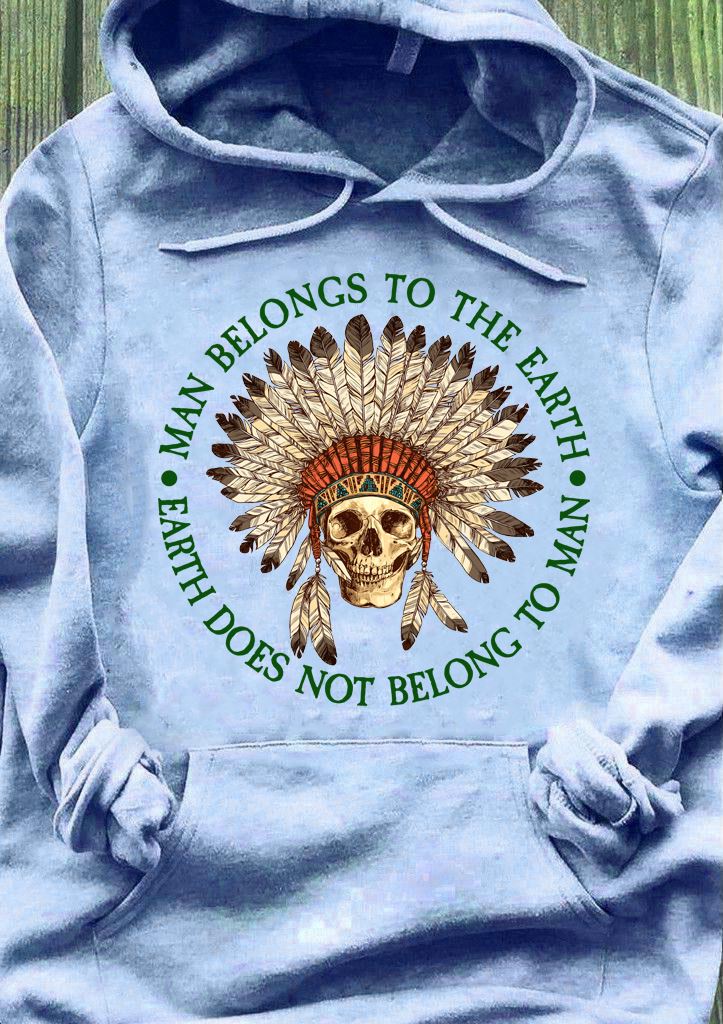 Man belongs to the earth earth does not belong to man - Native skullcap