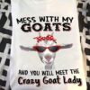 Mess with my Goats and you will meet the Crazy goat lady
