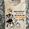 Mess with my cow and you will meet the crazy cow lady - Cow lover