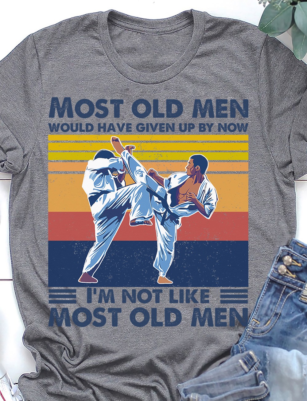 Most old men would have given up by now - Karate men