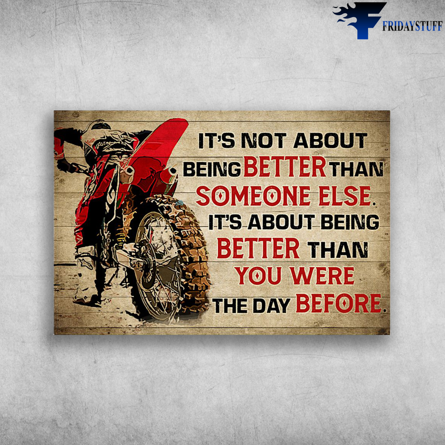 Motocross Man - It's Not About Being Better Than Someone Else, It's About Being Better Than Yu Were The Day Before