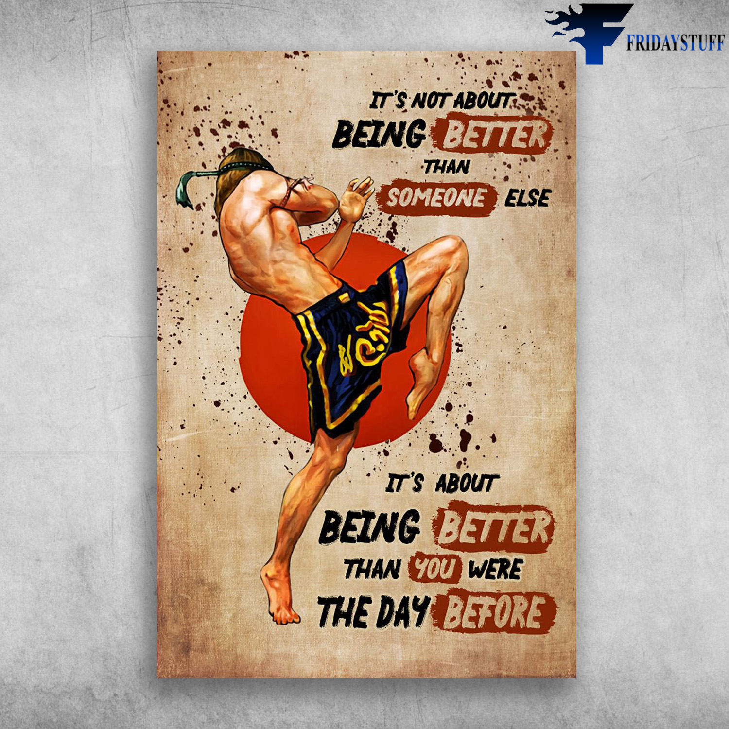 Muay Thai Martial Arts - It's Not About Being Better Than Someone Else, It's About Being Than You Were The Day Before