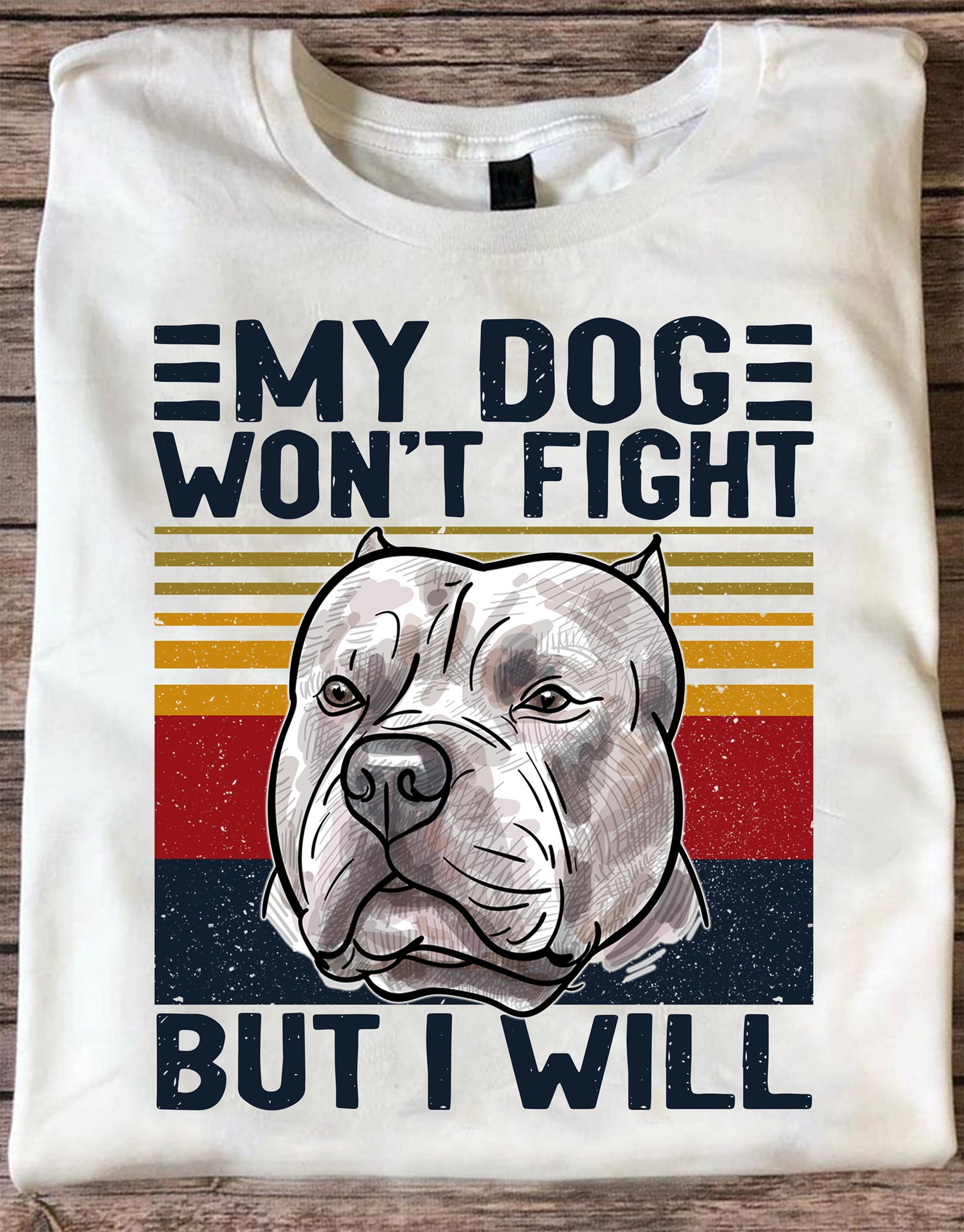 My dog won't fight but I will - Pitbull dog