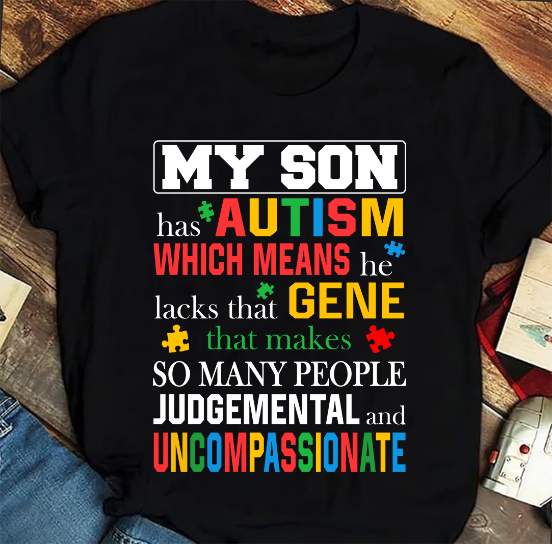 My son has autism which means he lacks that gene that makes so many people judgemental and uncompassionate - Autism awareness