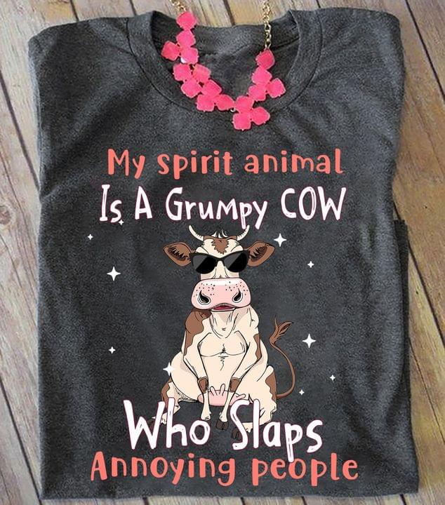 My spirit animal is a grumpy cow who slaps annoying people