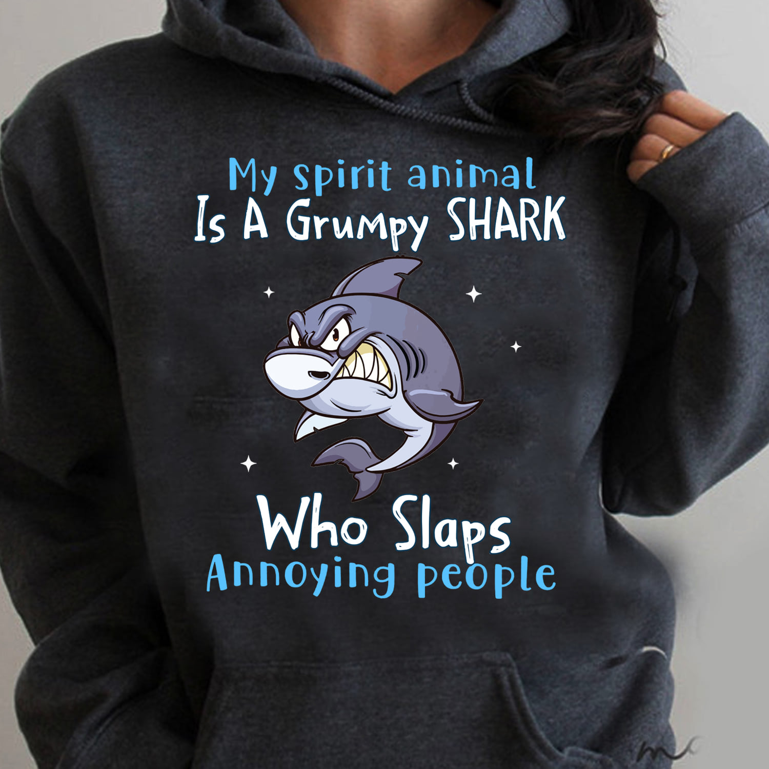 My spirit animal is a grumpy shark who slap annoying people