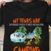 My years are divided into two seasons camping and waiting for camping