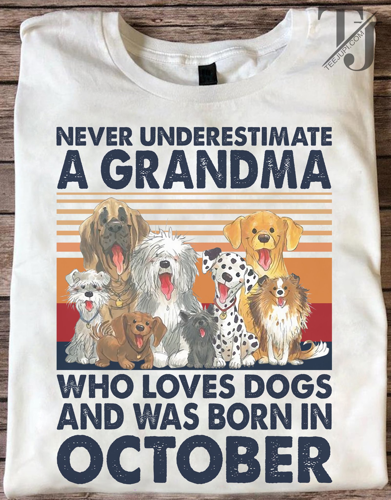 Never underestimate a grandma who loves dogs and was born in October