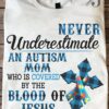 Never underestimate an autism mom who is covered by the blood of Jesus