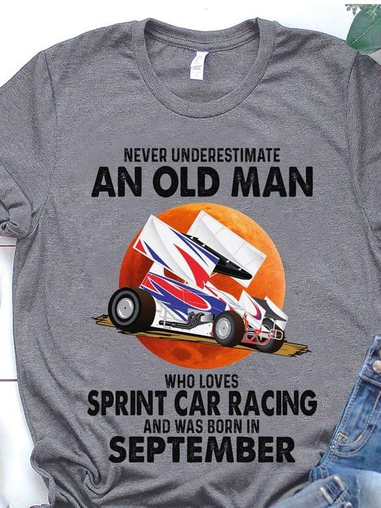 Never underestimate an old man who love sprint car racing and was born in September