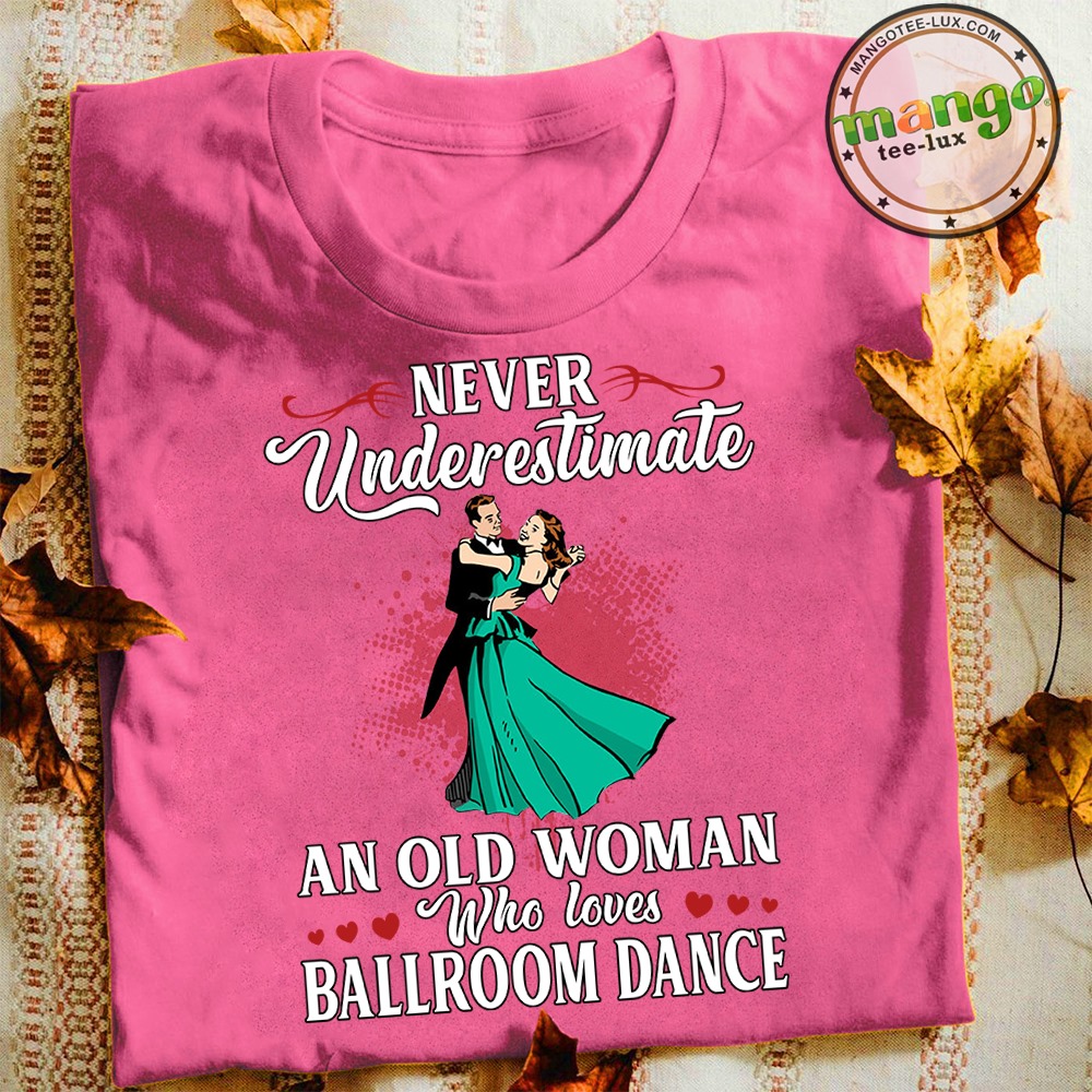 Never underestimate an old woman who loves ballroom dance