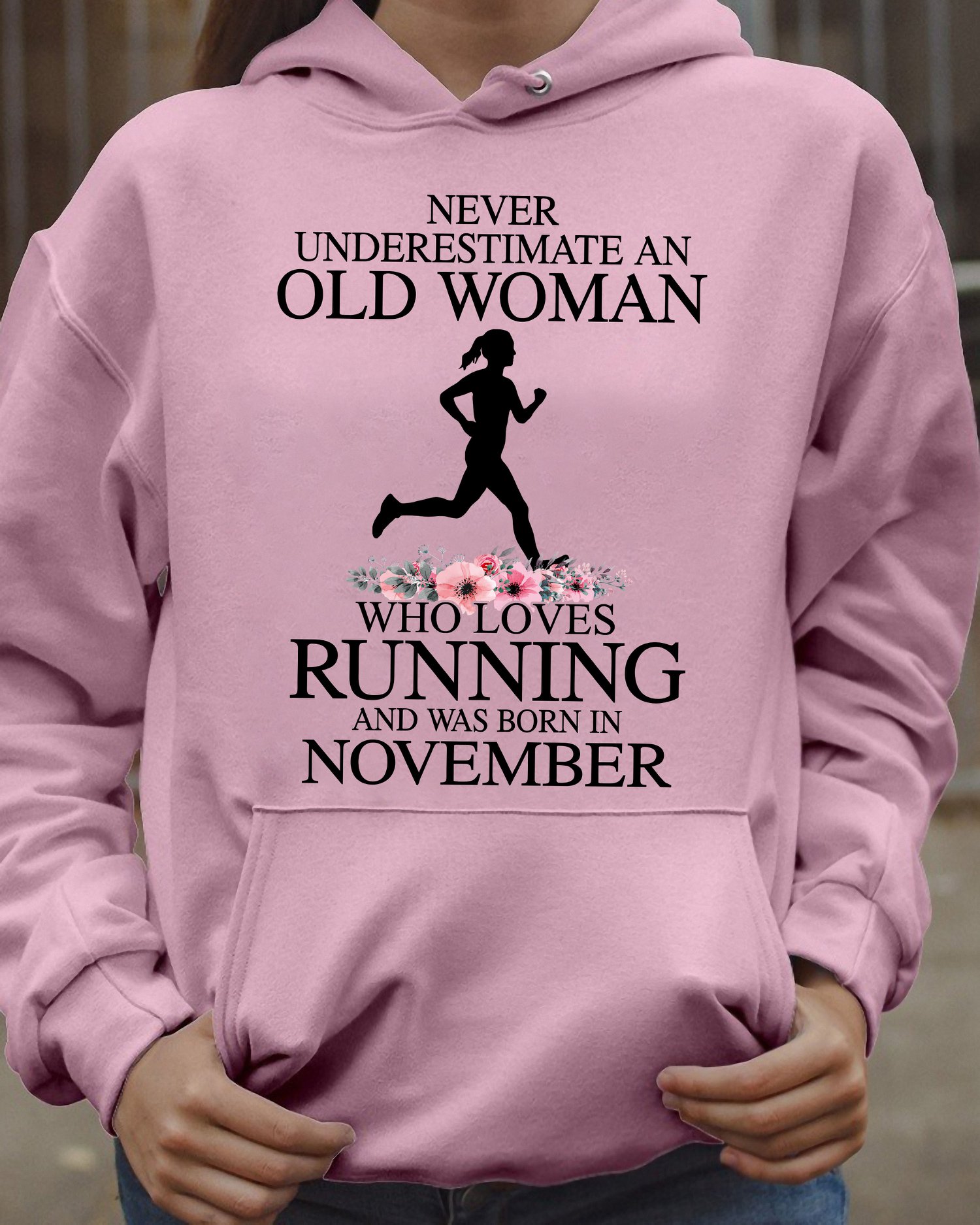 Never underestimate an old woman who loves running and was born in November