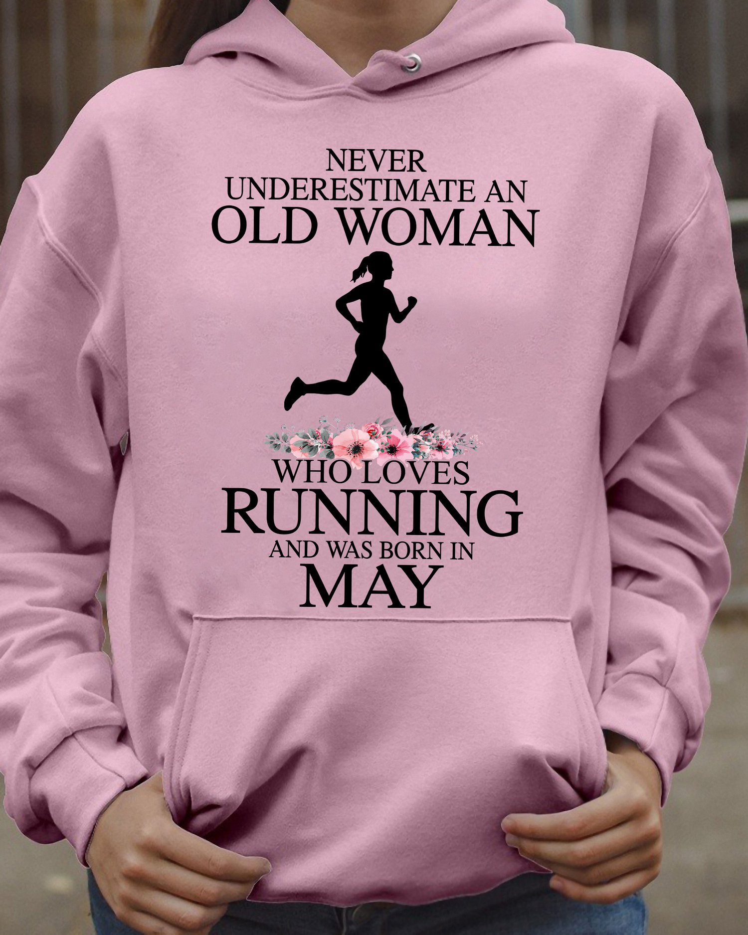 Never underestimate old woman who loves running and was born in May