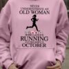 Never underestimate old woman who loves running and was born in October