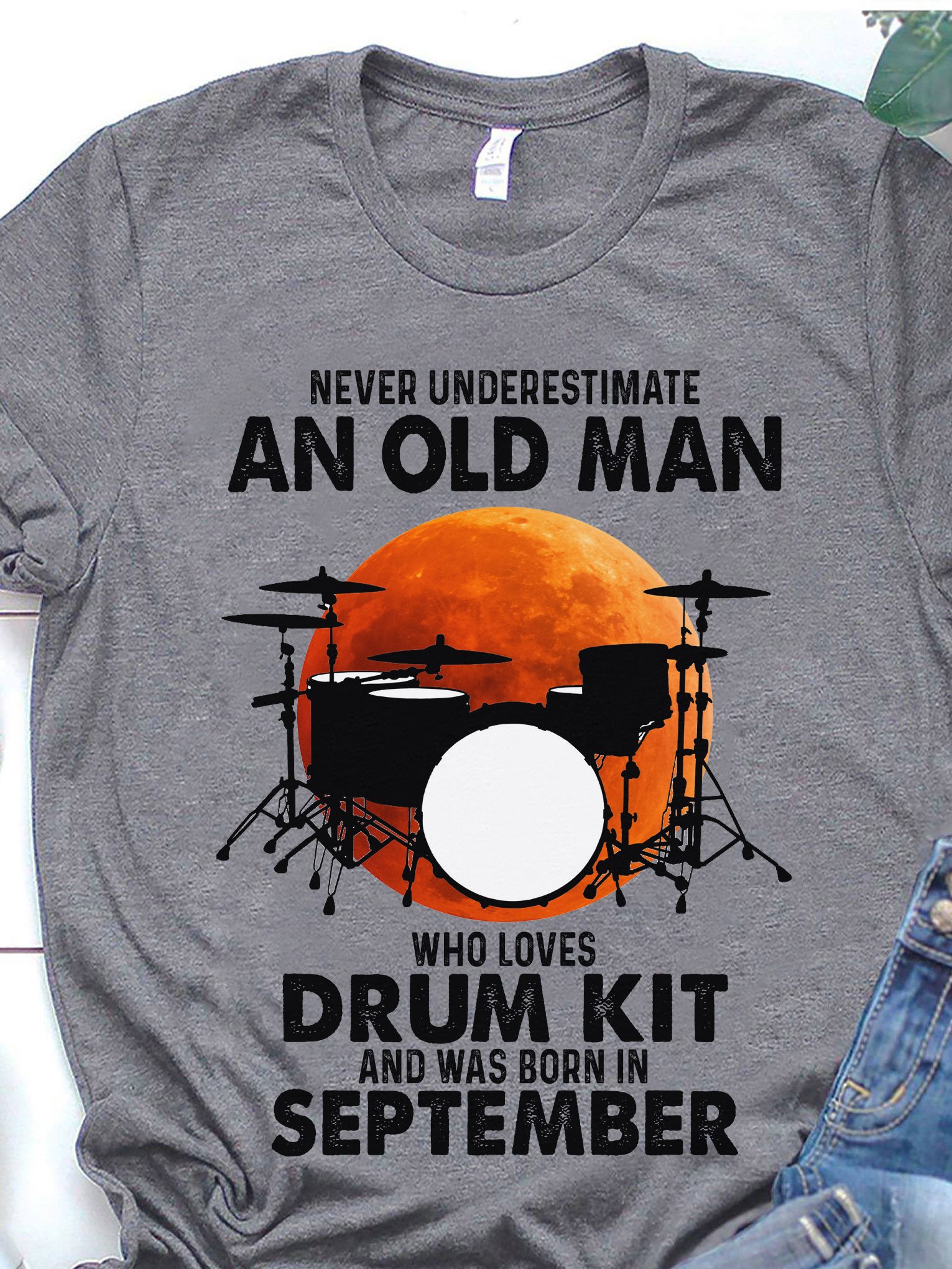 Never underestimate who loves drum kit and was born in September