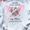 Never walk alone my mom walks with me - Shoes with wings