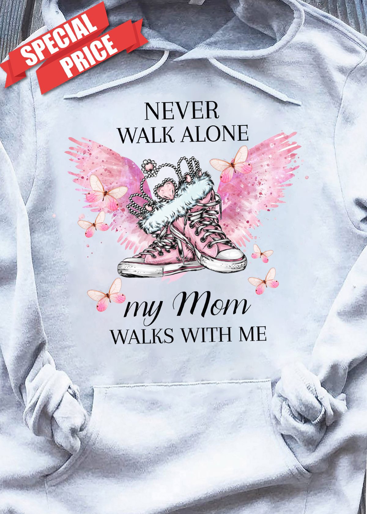 Never walk alone my mom walks with me - Shoes with wings