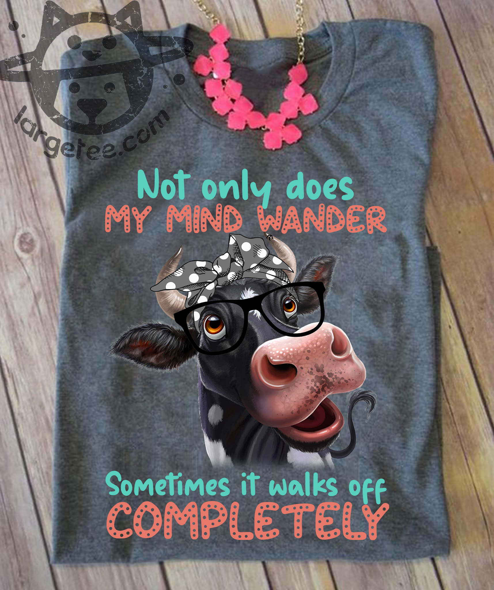 Not only does my mind wander sometimes it walks off completely - Cow lover