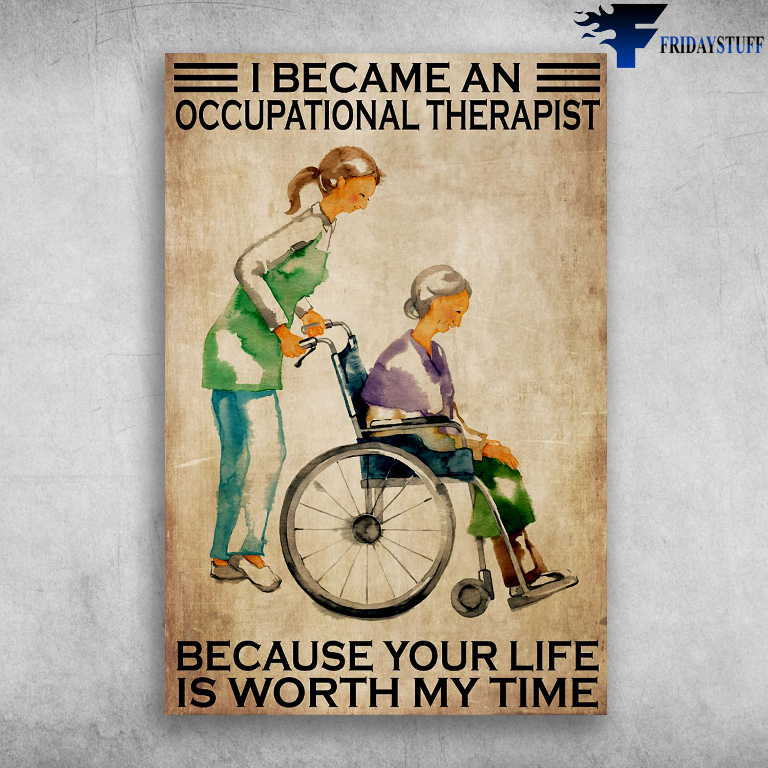 Occupational Therapist - I Became An Occupational Therapist, Because Your Life Is Worth My Time