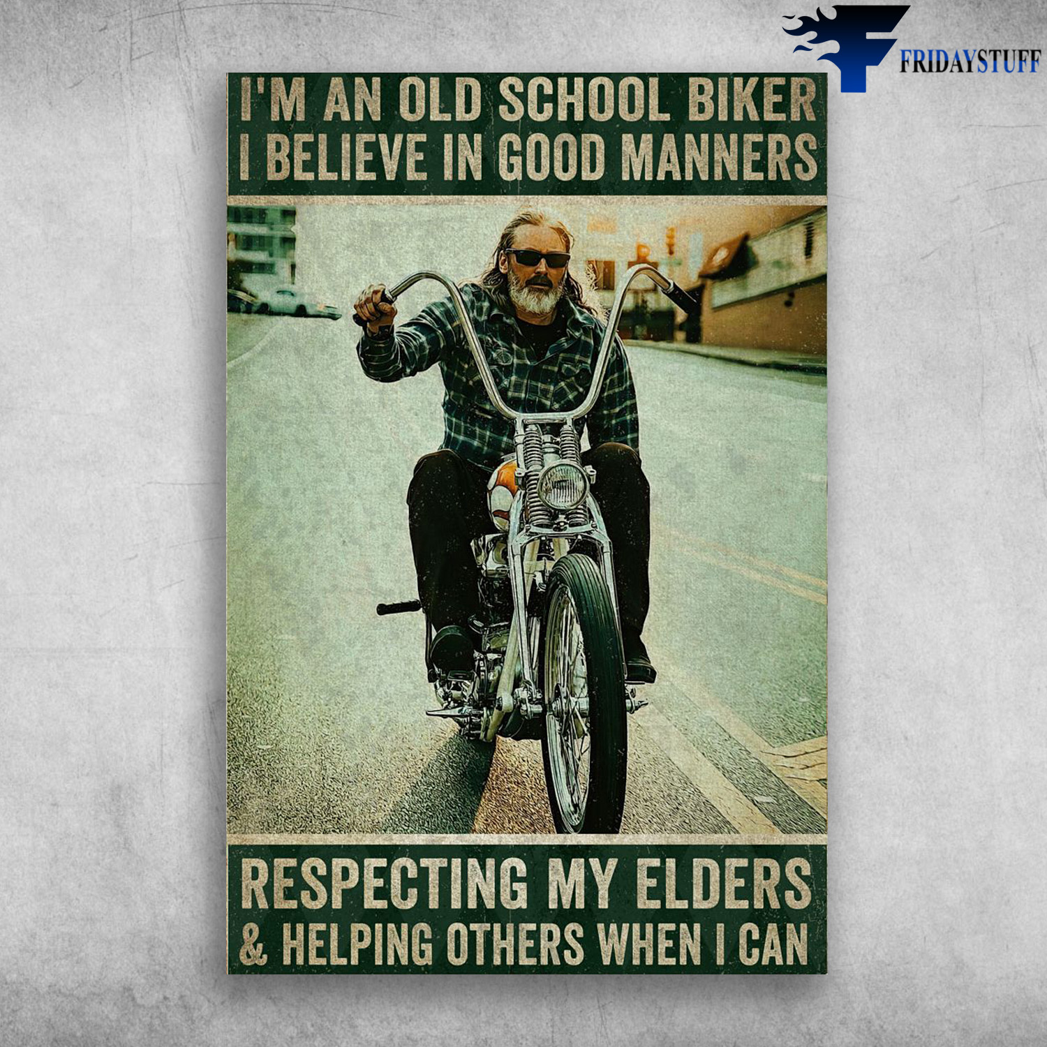 Old Man Motorcycle - I'm An Old School Biker, I Believe In Good Manners, Respecting My Elders And Helping Others When I Can