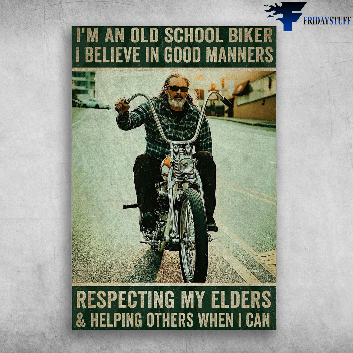 Old Man Riding Motorbike - I'm An Old School Biker, I Believe In Good Manners, Respecting My Elders And Helping Others When I Can