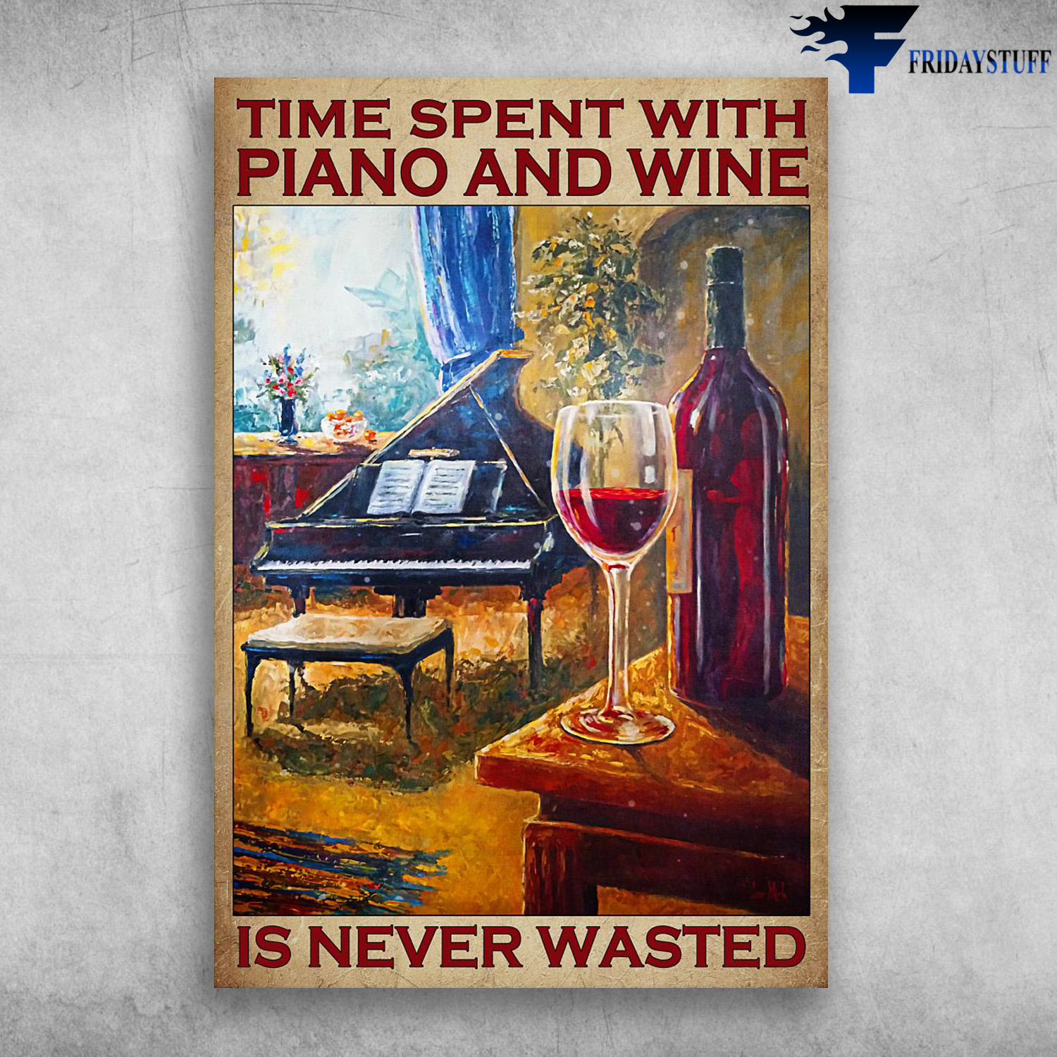 Piano And Wine - Time Spent With Piano And Wine Is Never Wasted