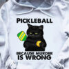 Pickleball because murder is wrong - Cat and pickleball