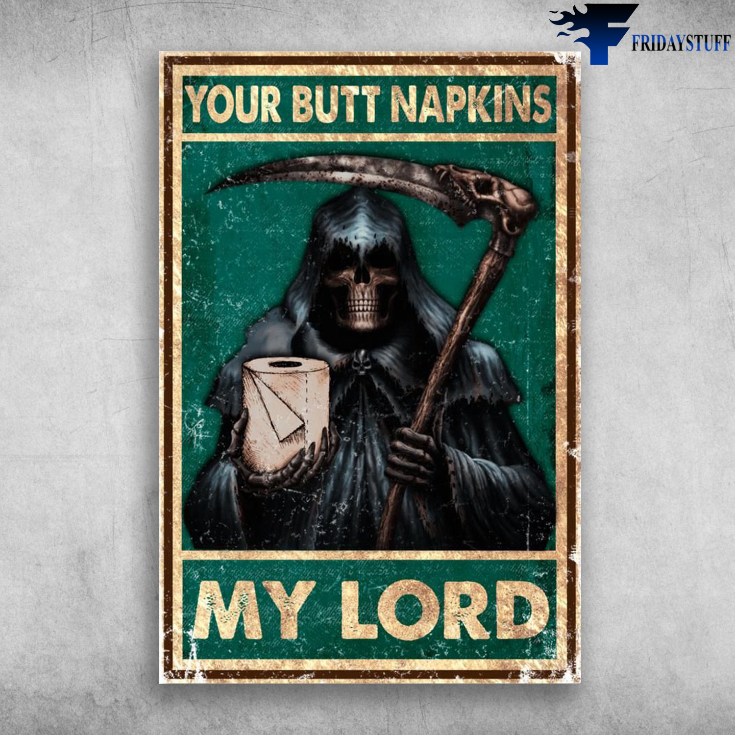Reaper Of Death With Toilet Paper Roll - Your Butt Napkins, My Lord