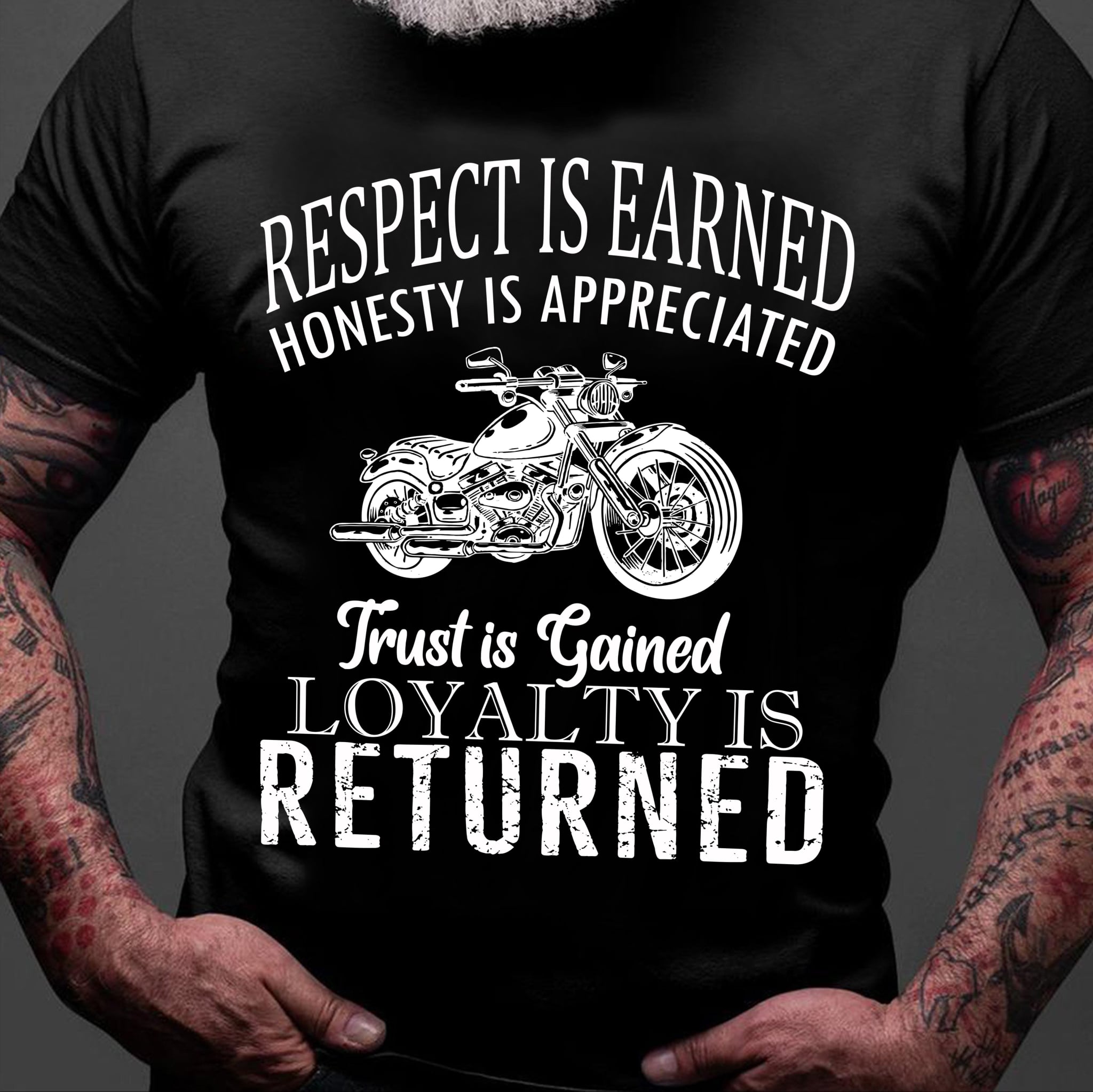 Respect is earned honesty is aprreciated trust is gained loyalty is returned - Motorcycles lover