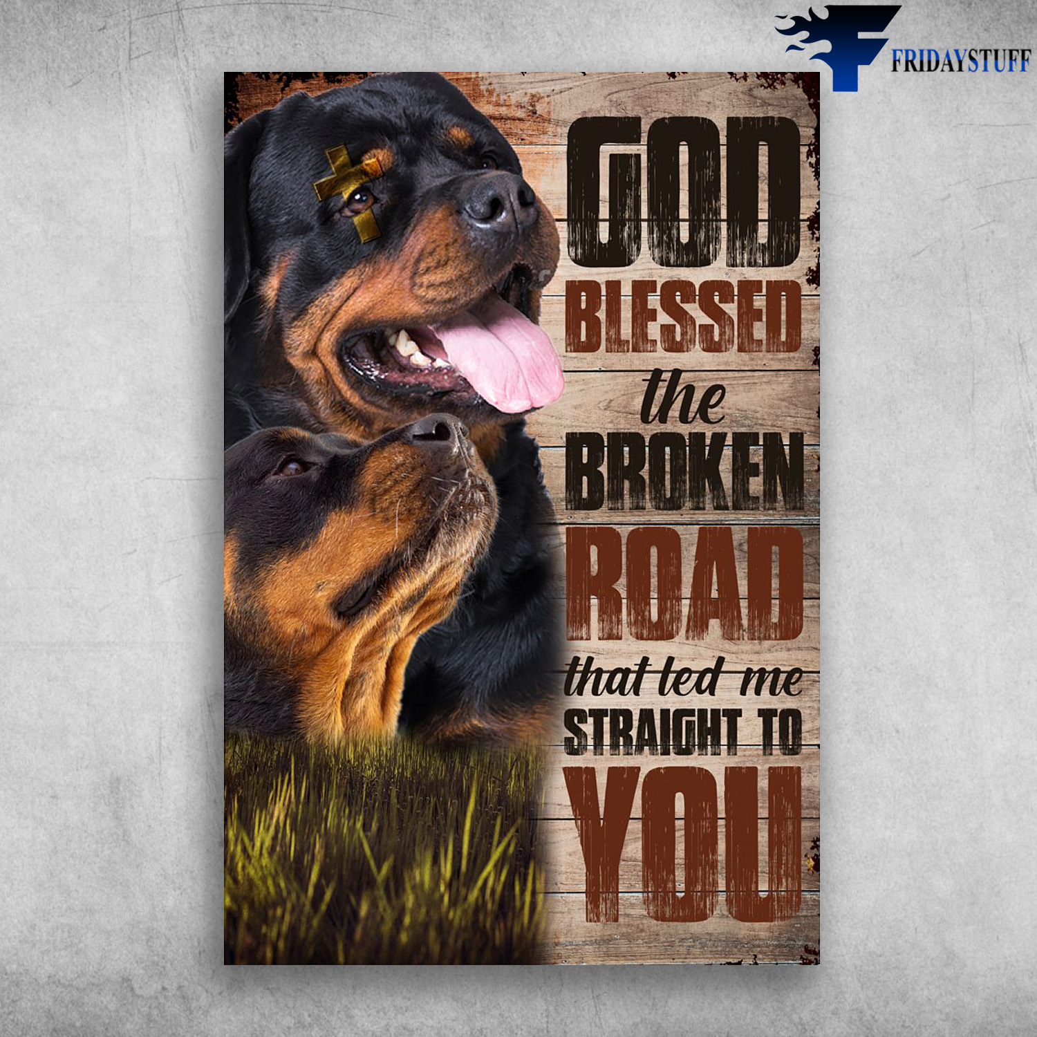 Rottweiler Dog - God Blessed The Broken Road That Led Me Straight To You