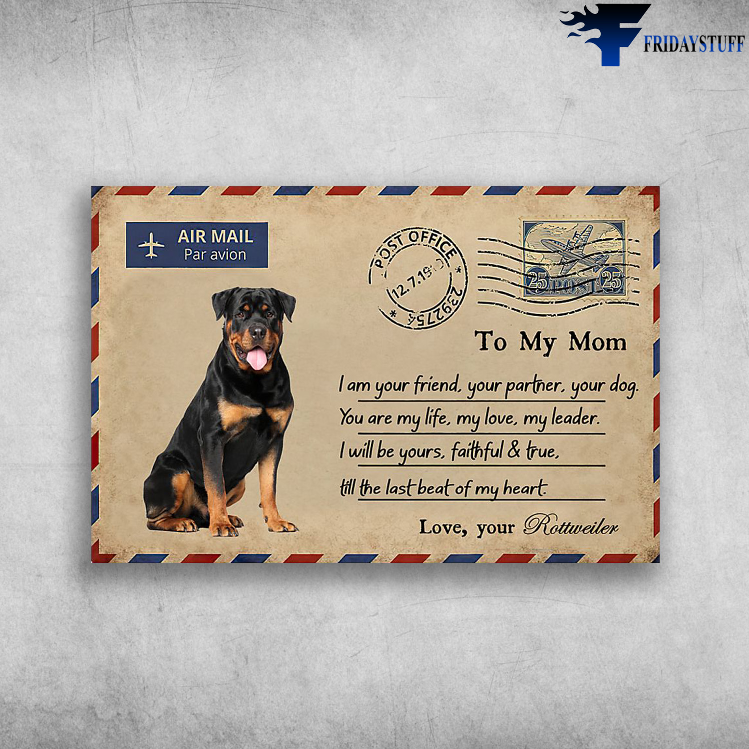 Rottweiler Dog – Air Mail Par Avion, To My Mom, I Am Your Friend, Your Partner, Your Dog, You Are My Life, My Love, My Leader, I Will Be Yours, Faithful And True, Till The Last Beat Of My Heart, Love, Your Rottweiler