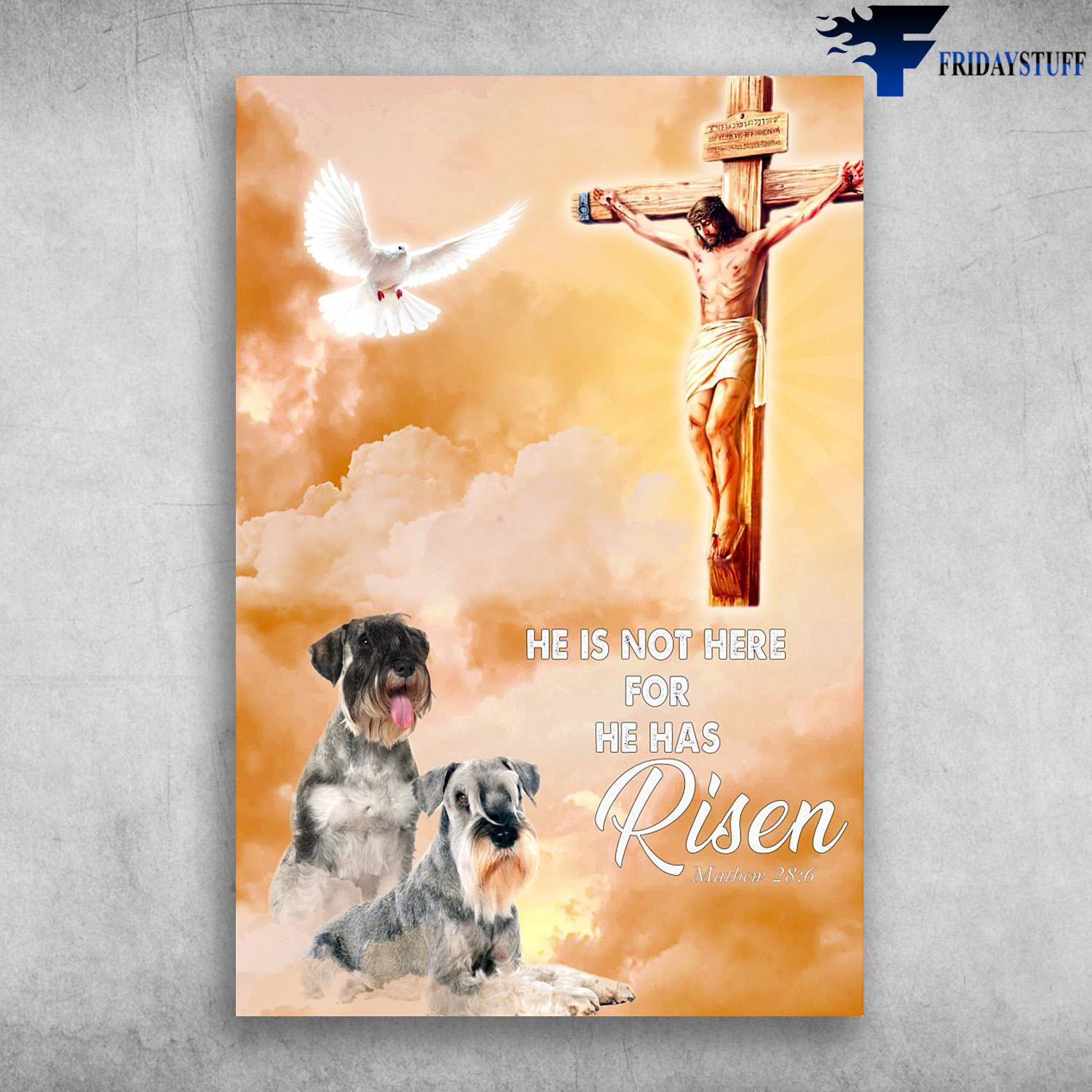 Schnauzer Dog And God - He Is Not Here For He Has Risen, schnauzer lover, The Cross