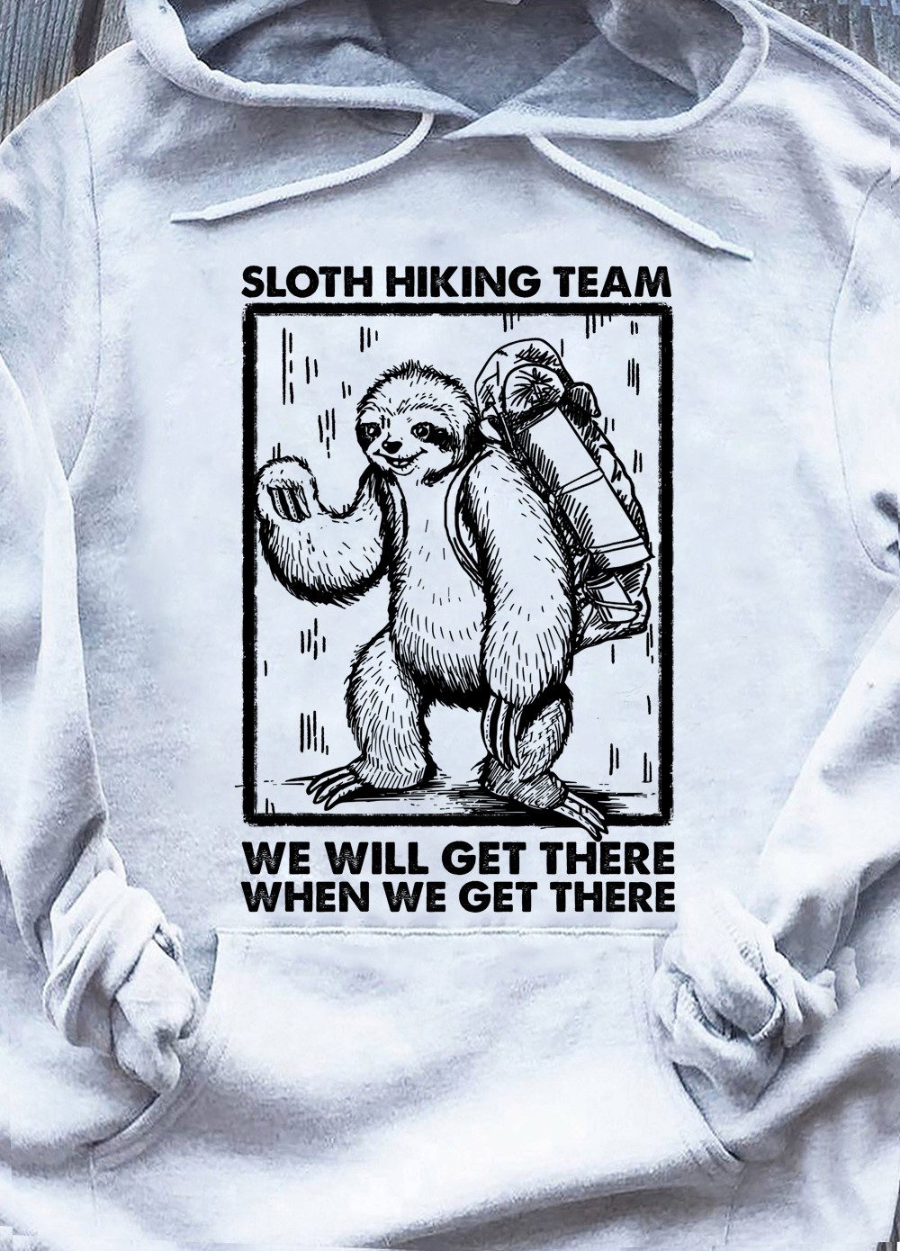 Sloth hiking team we will get there when we get there - Sloth wearing backpack