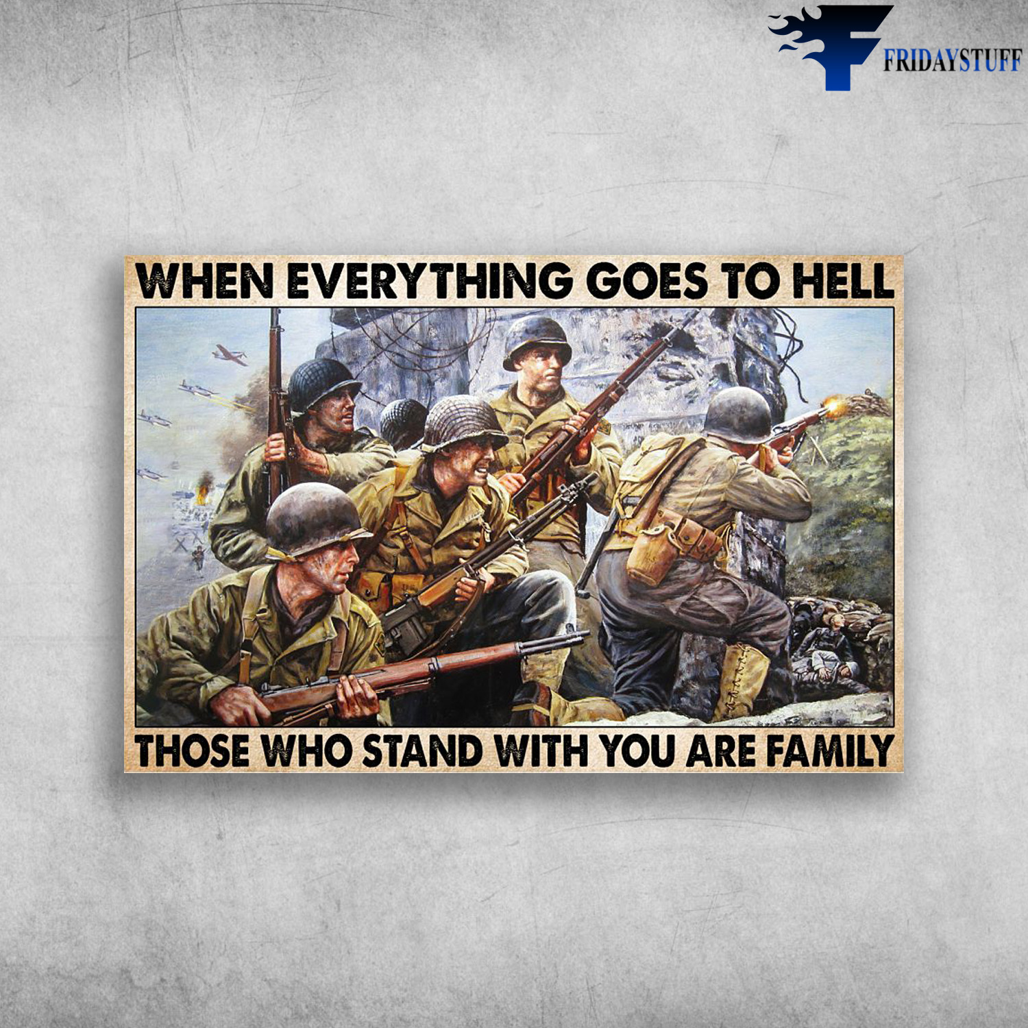 Soldier In Battlefield - When Everything Goes To Hell, Those Who Stand With You Are Family