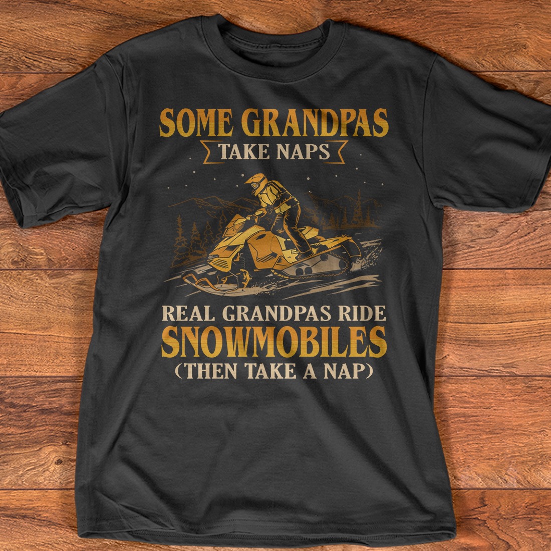 Some grandpas take naps real grandpas ride snowmobiles