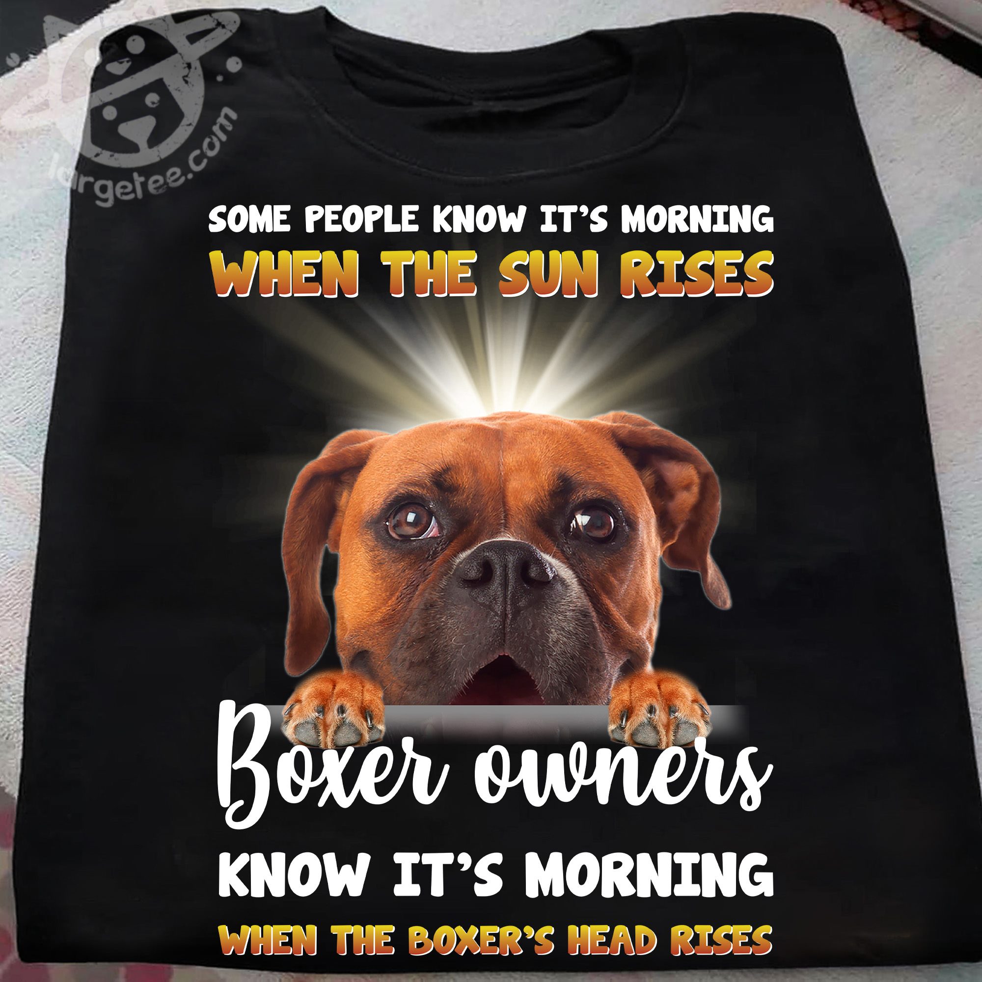 Some people know it's morning when the sun rises boxer owners know it's morning - Boxer dog