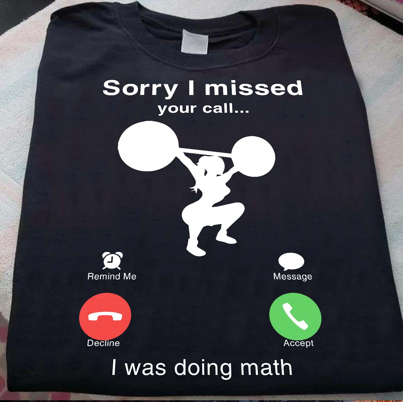 Sorry I missed your call I was doing math - Squat girl
