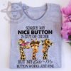 Sorry mu nice button is out of order but my bite me button works just fine - Giraffe