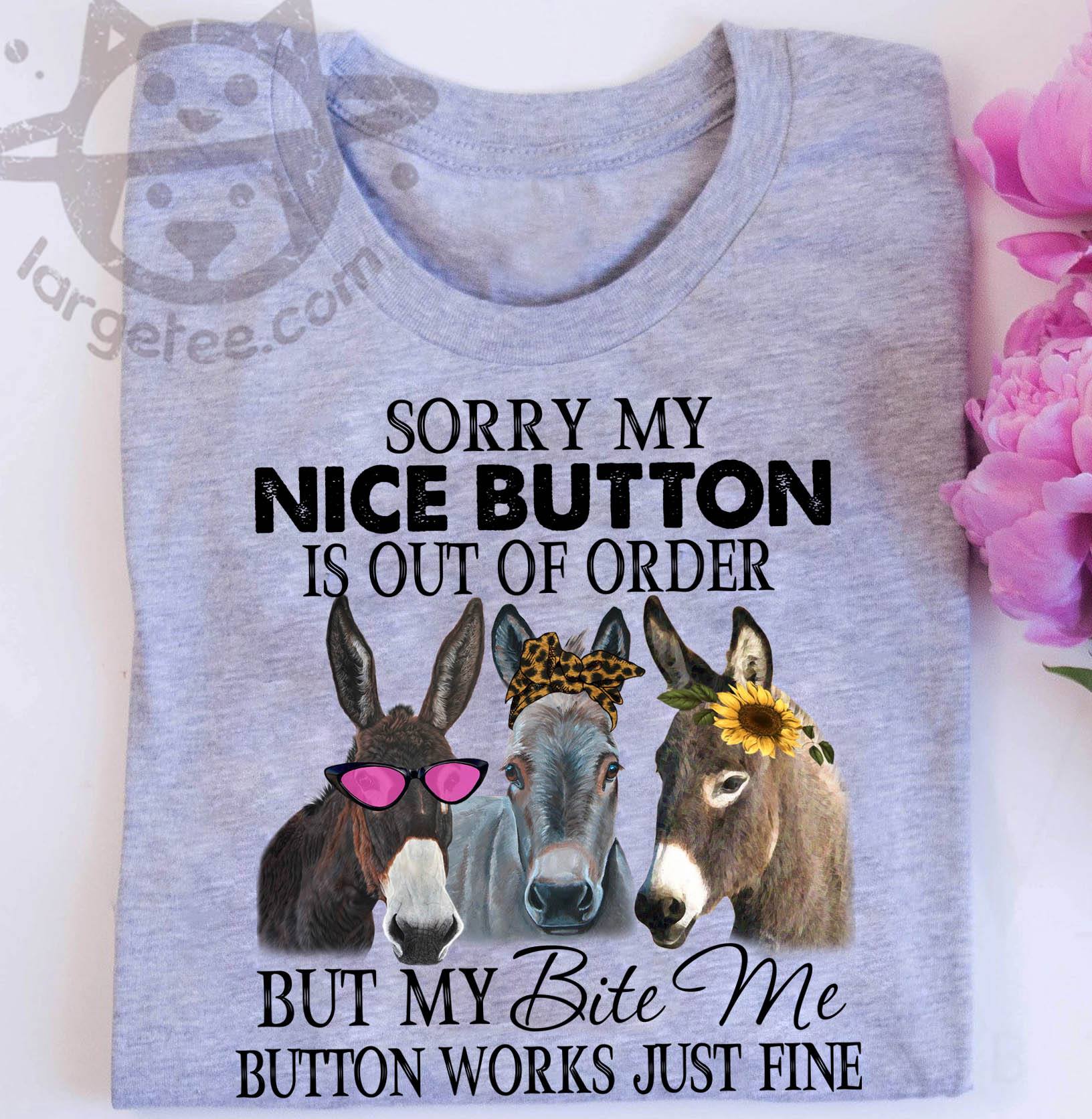 Sorry my nice button is out of order but my bite me button works just fine - Donkey