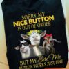 Sorry my nice button is out of order but my bite me button works just fine - Grumpy goat
