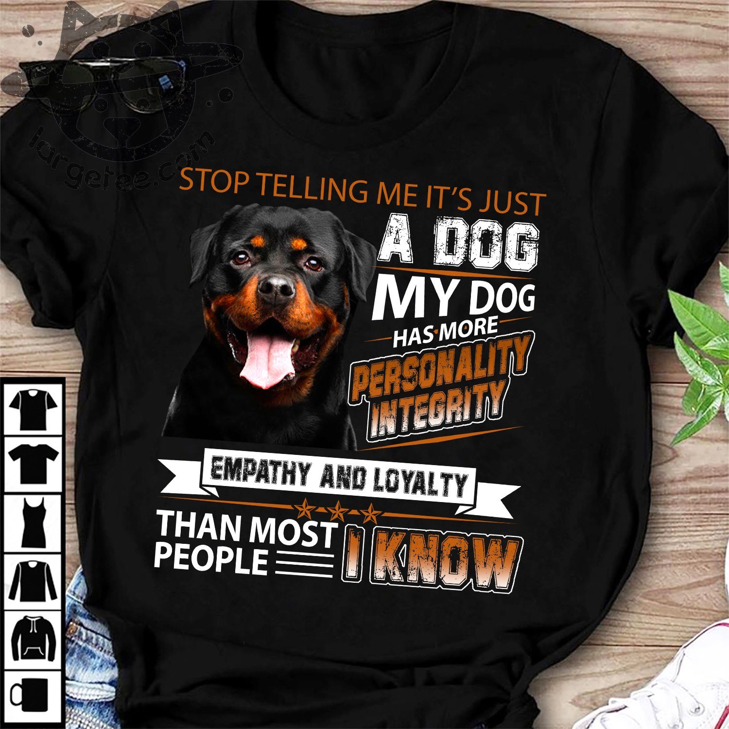 Stop telling me It's just a dog my dog has more personality integrity - Rottweiler dog