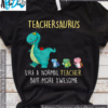 Teachersaurus like a normal teacher, but more awesome