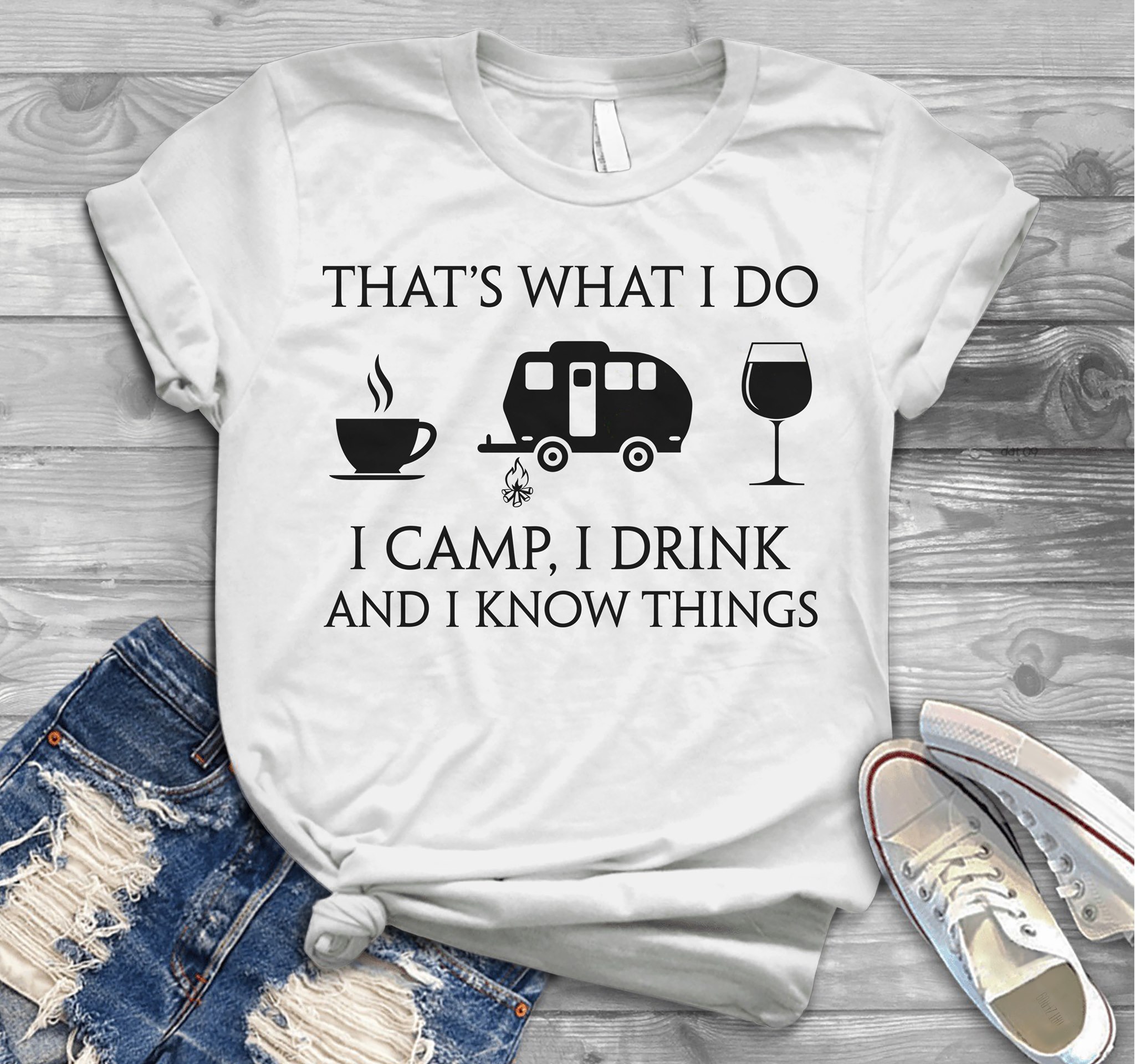 That's what I do I camp I drink and I know things - Camping with coffee and wine