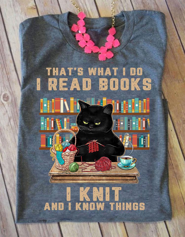 That's what I do I read books I knit and I know things - Cat love sewing