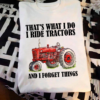 That's what I do I ride tractors and I forget things