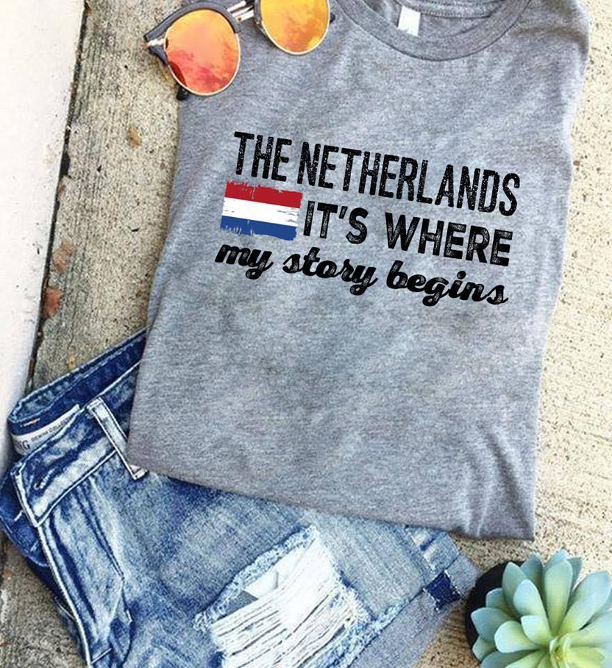 The netherlands It's where my story begins