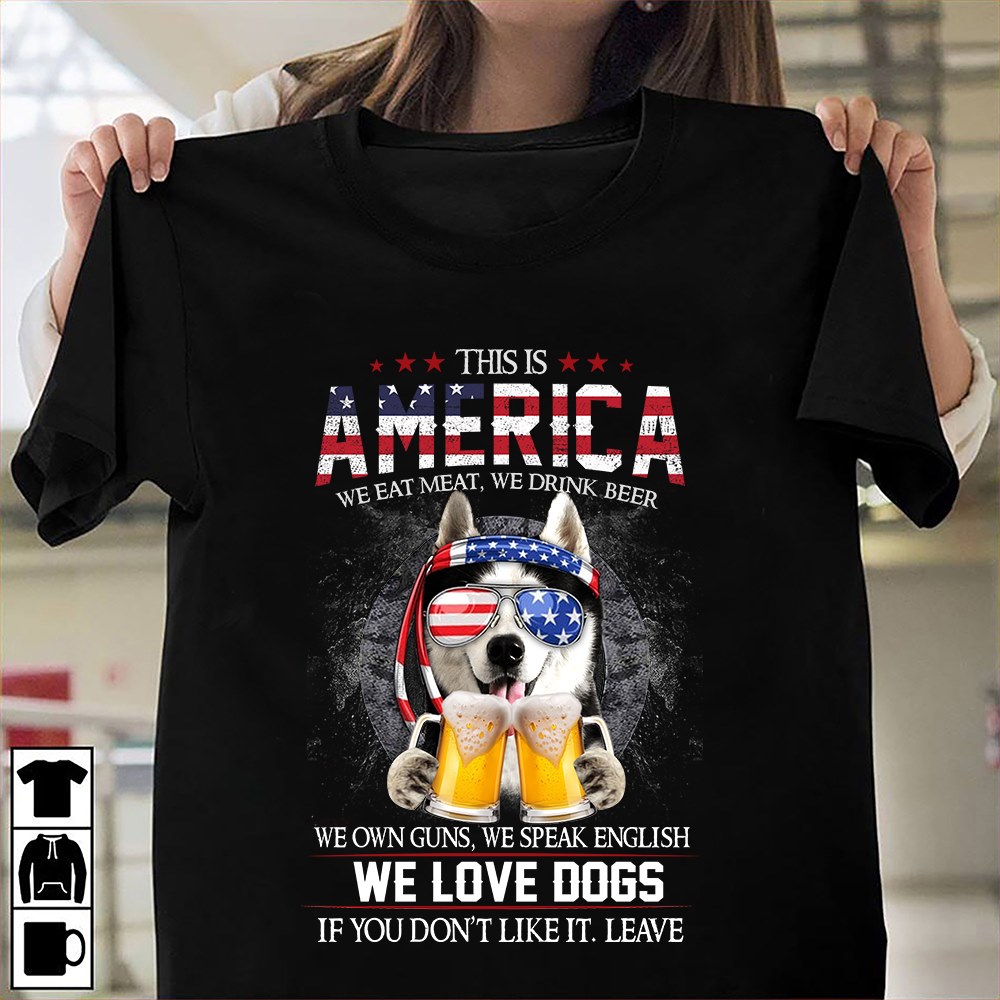 This is America we eat meat, we drink beer - Husky dog and beer