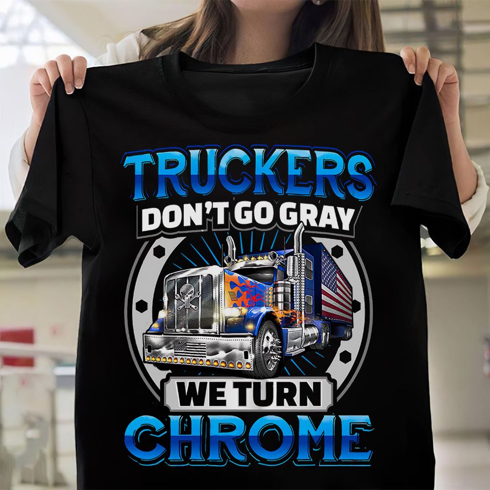 Truckers don't go gray we turn chrome