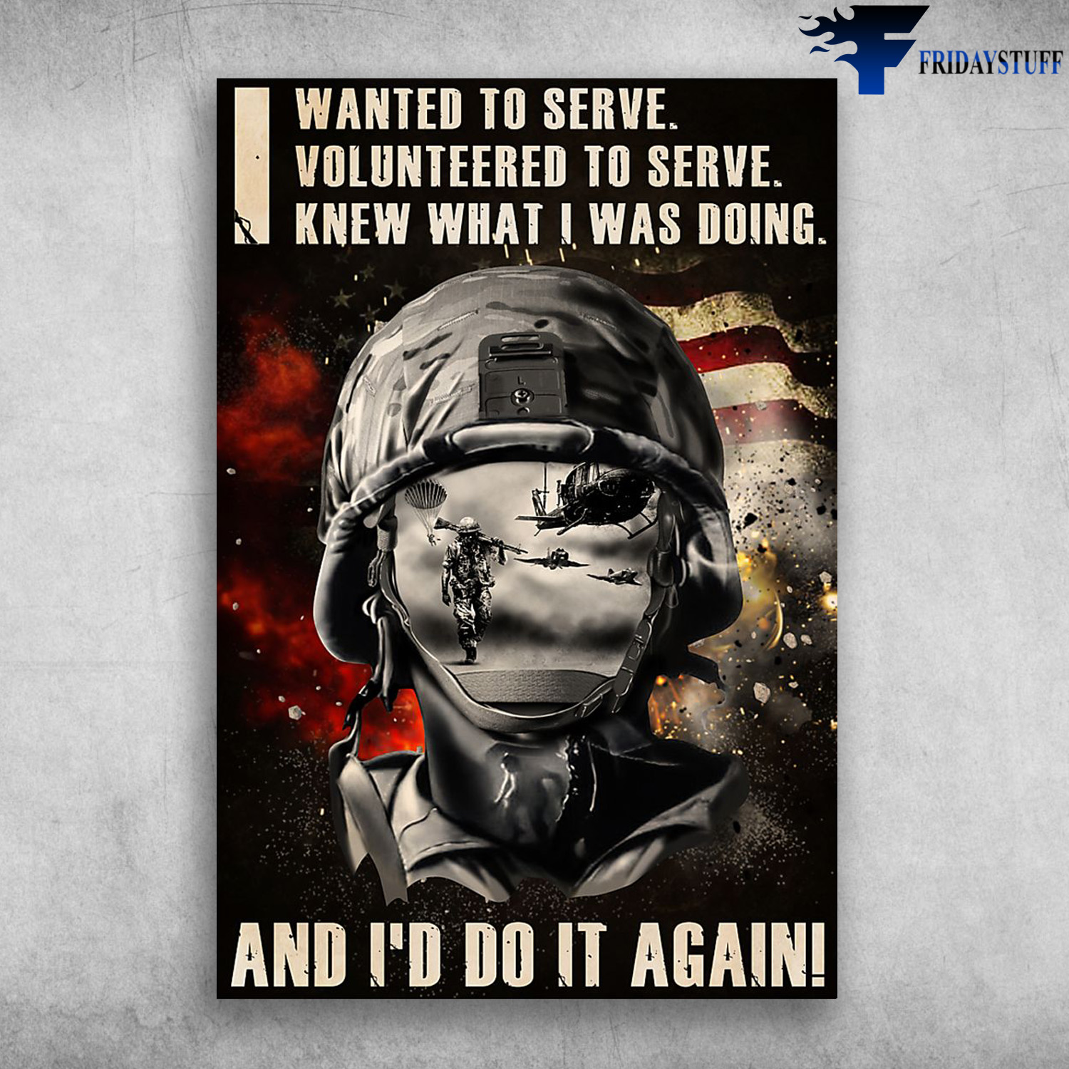 Veteran American - I Wanted To Serve, Volunteered To Serve, Knew What I Was Doing, And I'd Do It Again