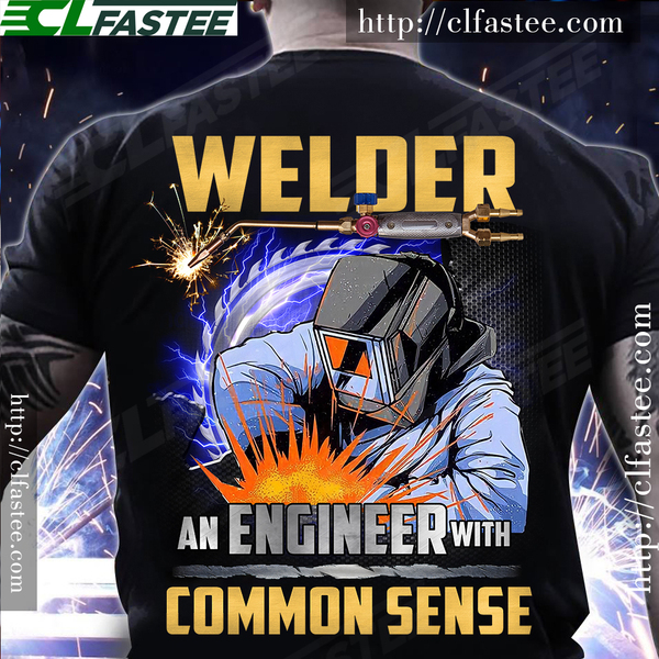 Welder an engineer with common sense - Welder the job